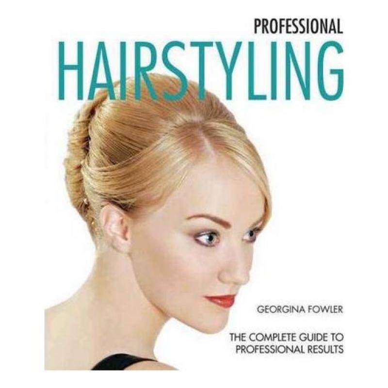 Professional Hairstyling : A Complete Guide to Professional Results Malaysia