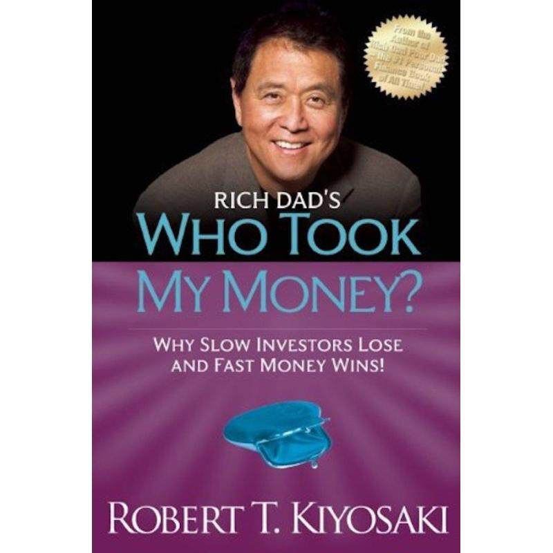 Rich Dad\\s Who Took My Money?: Why Slow Investors Lose and Fast
Money Wins! Malaysia