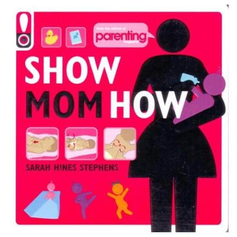 Show Mom How : The Handbook for the Brand-New Mom Malaysia