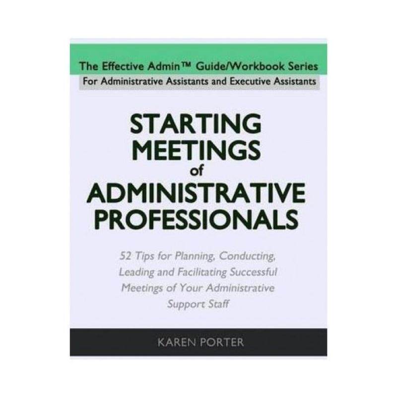 Starting Meetings of Administrative Professionals: 52 Tips for
Planning, Conducting, Leading and Facilitating Successful Meetings
of Your Administrative Support Staff Malaysia